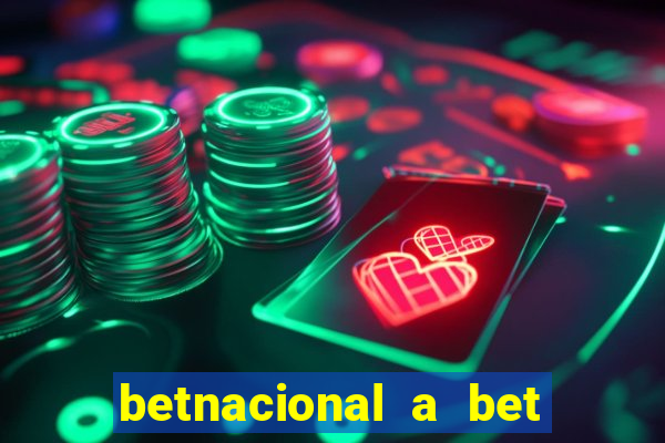 betnacional a bet dos brasileiros